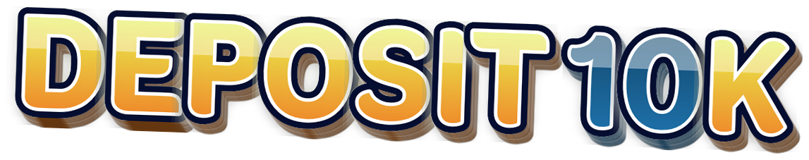 DEPOSIT 10K